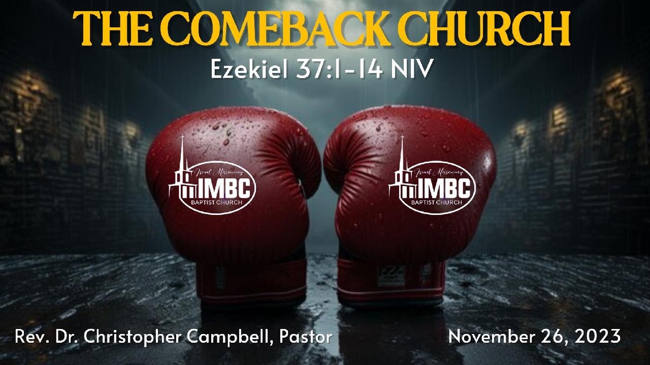IMBC Sunday Worship - The Comeback Church, Rev. Dr. Chris Campbell - 11/26/2023