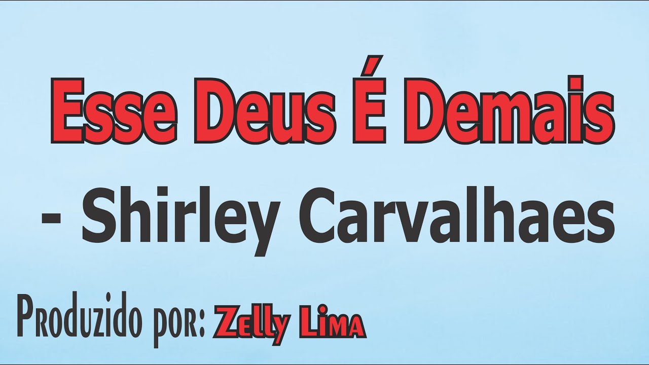 Esse Deus É Demais - Shirley Carvalhaes playback com letra