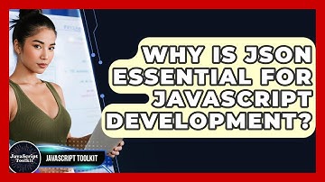 Why Is JSON Essential For JavaScript Development? - JavaScript Toolkit