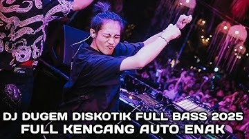 FULL KENCANG AUTO ENAK !!! DJ DUGEM DISKOTIK FULL BASS 2025 