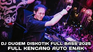 FULL KENCANG AUTO ENAK !!! DJ DUGEM DISKOTIK FULL BASS 2025 
