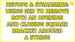 Famous DevOps & SysAdmins: Using sed to remove both an opening and closing square bracket around a string Wealth