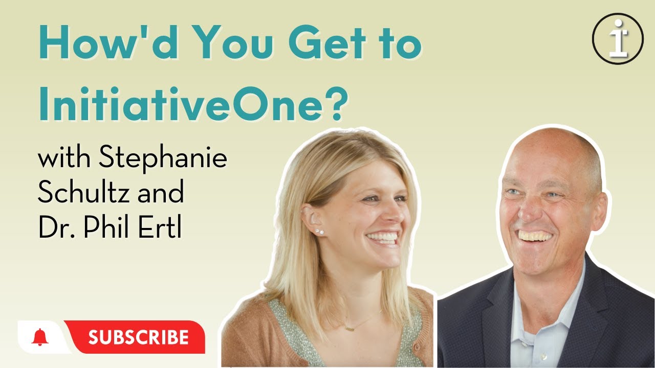 How'd You Get to InitiativeOne? with Stephanie Schultz & Dr. Phil Ertl | Interview Series