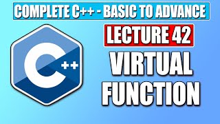 C++ Basic - Lecture 42 |   Virtual Function in C++ | Complete FREE C++ Course