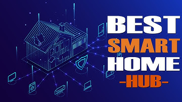 Top 5 Best Smart Home Hubs | Smart Device and Smart Life