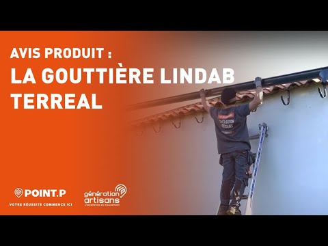 Gouttière Lindab de Terreal - L'avis d'un artisan Point.P
