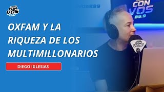 Diego Iglesias destacó el informe de Oxfam sobre la riqueza de los multimillonarios