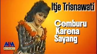 ITJE TRISNAWATI - CEMBURU KARENA SAYANG [ VIDEO MUSIC]