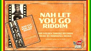 Various - Nah Let You Go Riddim (Jah Golden Throne x Marshall Neeko) New Reggae 2026