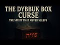 👁️ The Dybbuk Box: The Jewish Curse That Refused to Die 😨📦