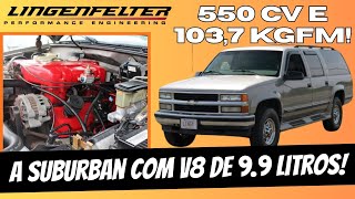 A SUBURBAN COM V8 DE 9.9 LITROS!!