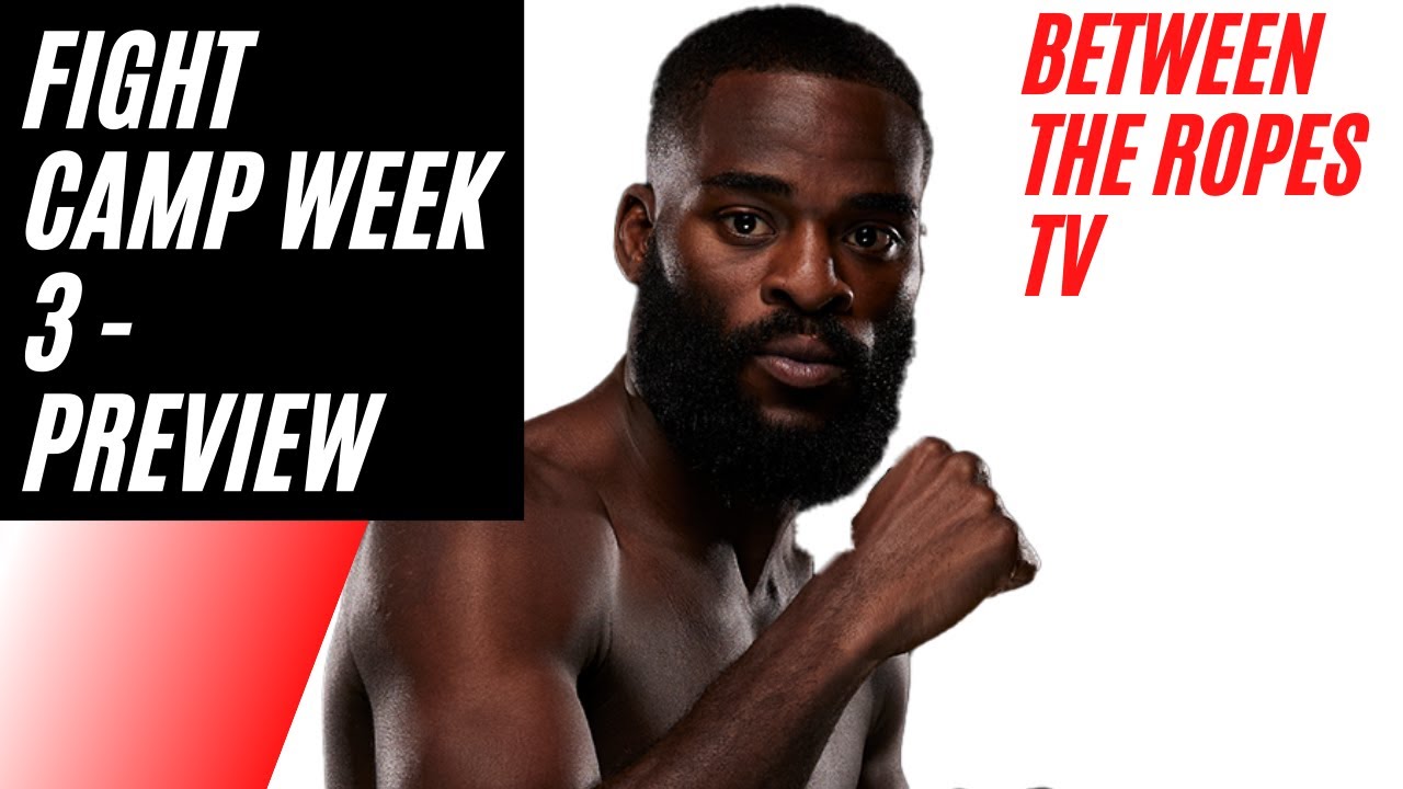 Between the Ropes TV - Fight Camp Week 3 Preview