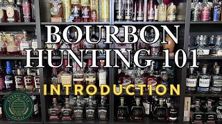 Bourbon Hunting 101 (Episode 1) - Introduction