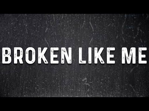 Broken Like Me