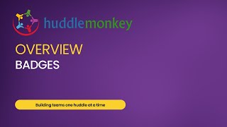 Huddle Monkey Overview - Badges