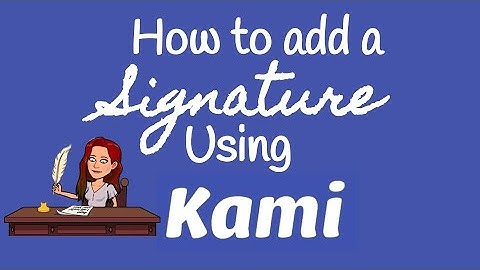 How to Add a Signature to Any Document Using Kami for Google Chrome