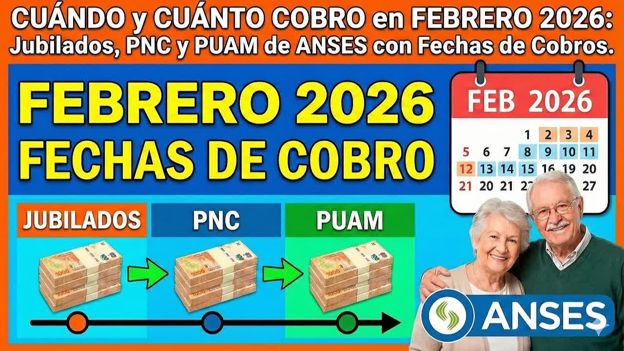 CUÁNDO y CUÁNTO COBRO en FEBRERO 2026: Jubilados, PNC y PUAM de ANSES con Fechas de Cobros