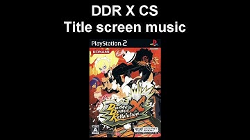 Title screen music -- DDR X CS