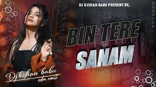 BIN TERE SANAM | EDM REMIX | Old Is Gold Hindi Love Song #remix | DJ Song 2026  | DJ KISHAN BABU |