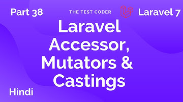 Laravel 7 Tutorial Hindi Part 38 | Laravel Accessor, Mutators & Castings | The Test Coder