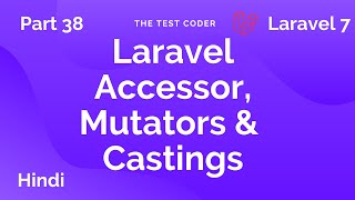Laravel 7 Tutorial Hindi Part 38 | Laravel Accessor, Mutators & Castings | The Test Coder