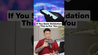 dont become obsessed with chasing validation