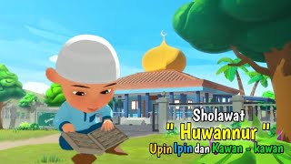 Upin Ipin dan Kawan - kawan Sholawat Huwannur penenang hati dan pikiran