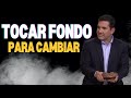 ¿Tengo que tocar fondo para cambiar?