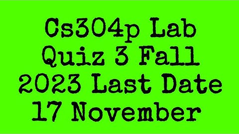 CS304p Lab Quiz 3 Fall 2023 |cs304p lab quiz 3 fall 2023