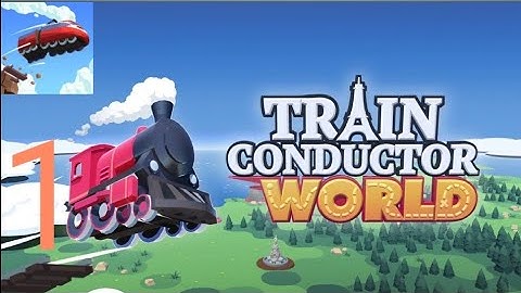 Train Conductor World - Gameplay Part 1 (Android)