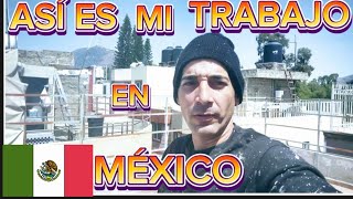 Así es mi ..Trabajo en México ...como Inmigrante...Gano màs que un médico en Cuba