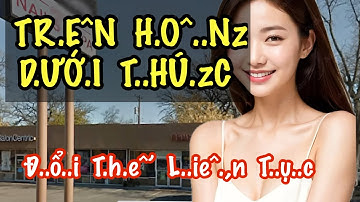 “ TR.E.N  H..O.N  D.U.O.I  TH.U.zC “  Ngh.e  L.à  T..hí..Ch 