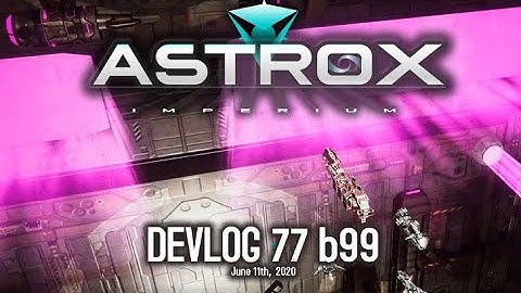 Astrox Imperium Devlog 77 (6/11/20) Open World Space Game
