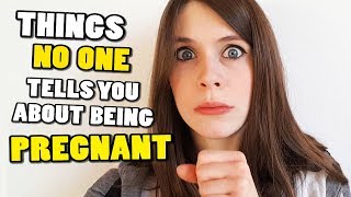 Things No One Tells You About Being Pregnant