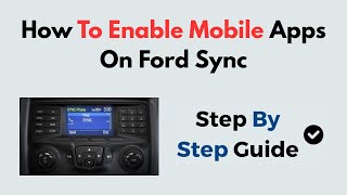 How to Enable Mobile Apps on Ford SYNC | Activate AppLink for iPhone & Android (Setup Guide)