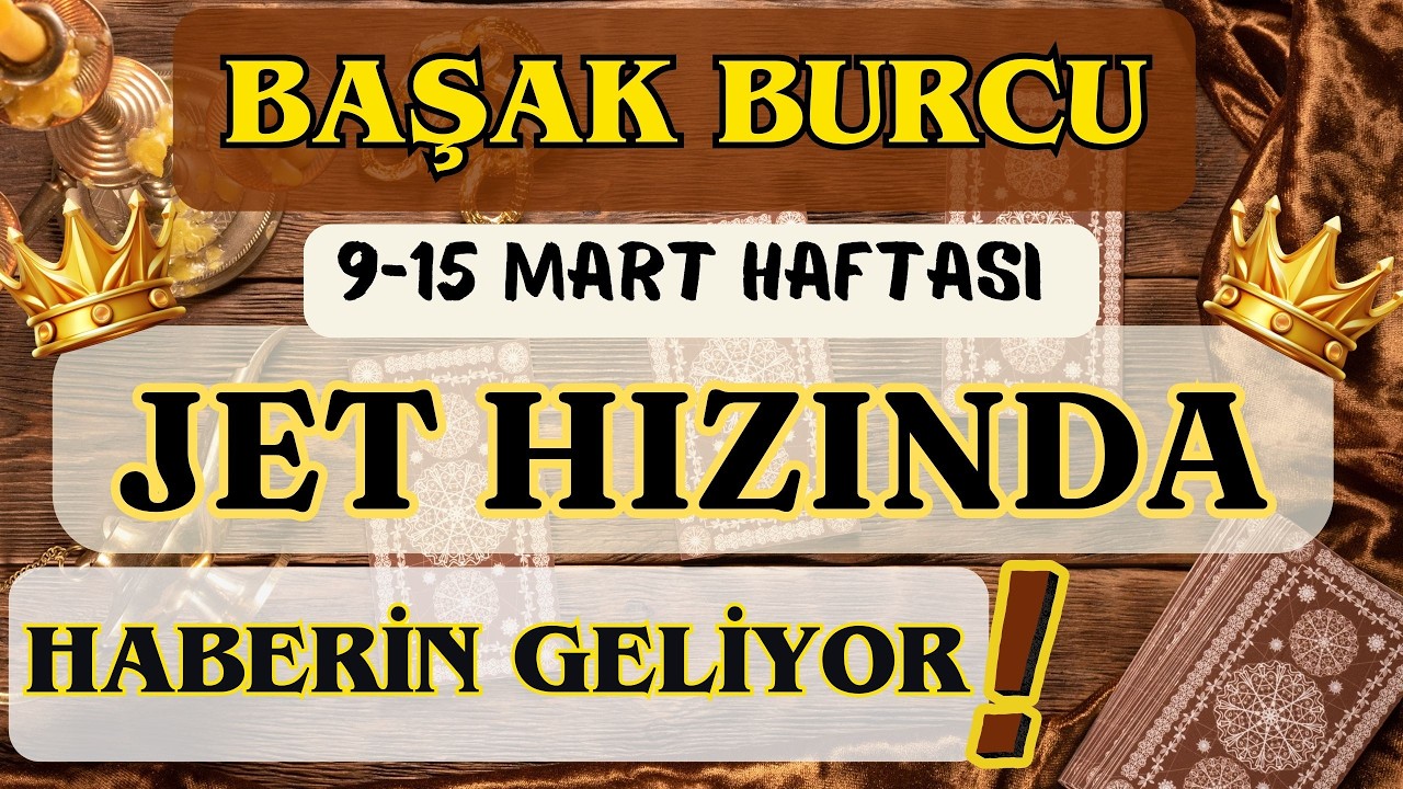 BAŞAK BURCU 👑 JET HIZINDA HABERİN GELİYOR❗🌸 9-15 MART HAFTASI 🌸