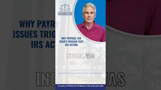 Why Payroll Tax Issues Trigger Fast IRS Action