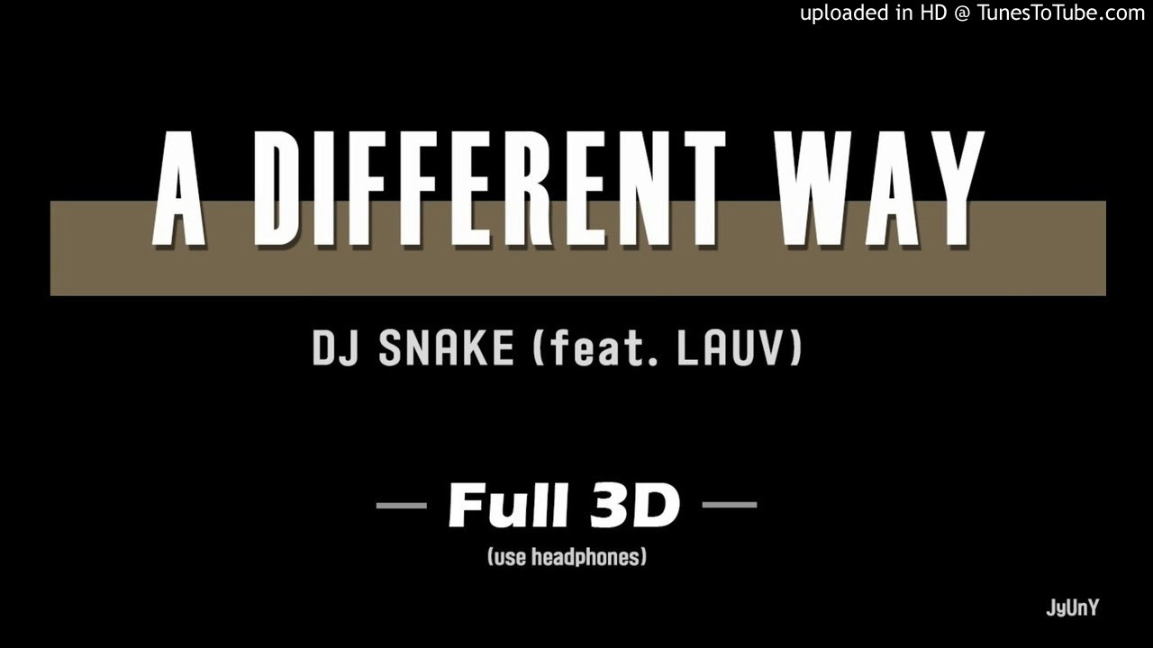 DJ SNAKE - (Full 3D Audio) A DIFFERENT WAY (Feat. LAUV) - YouTube