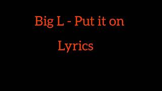 Big L - Put it on Lyrics