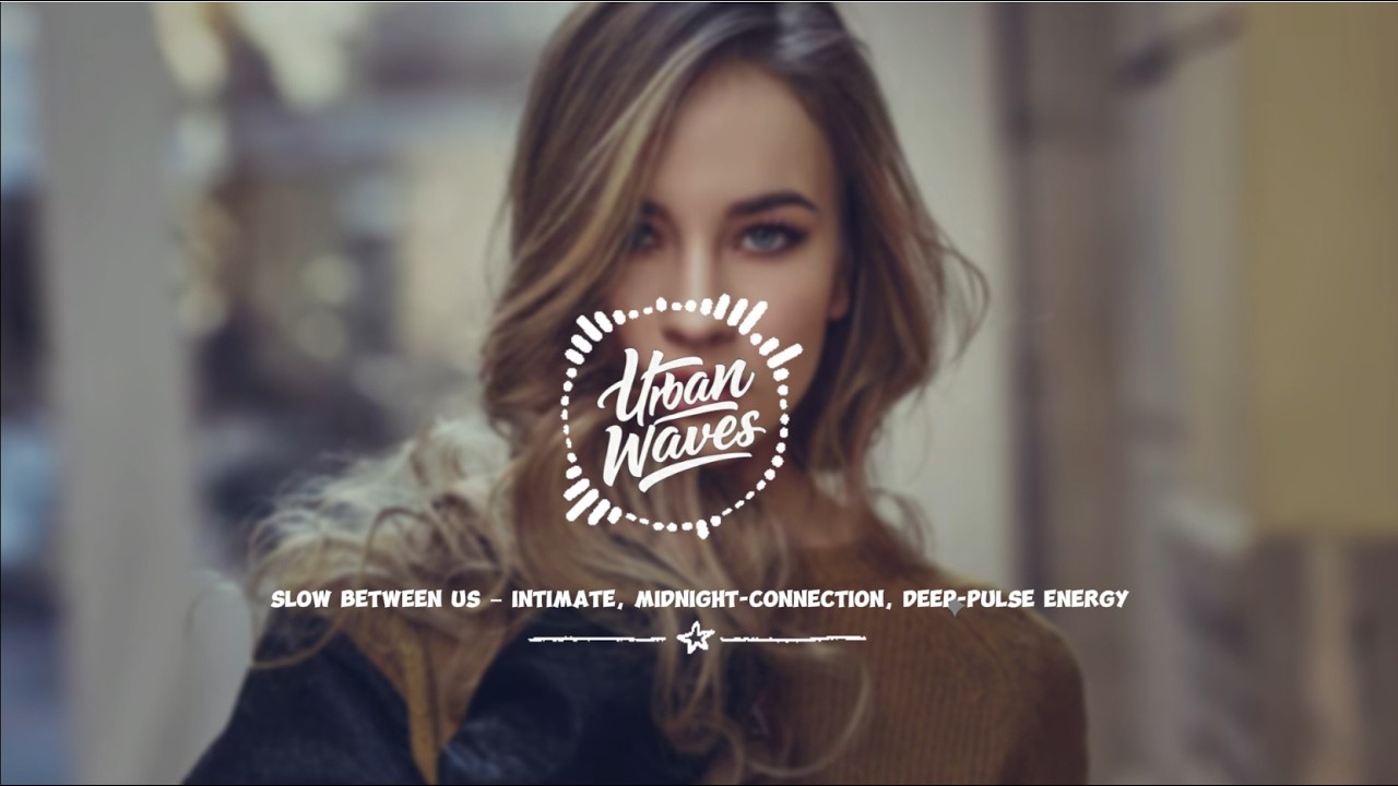 UW - Slow Between Us – intimate, midnight connection, deep pulse energy