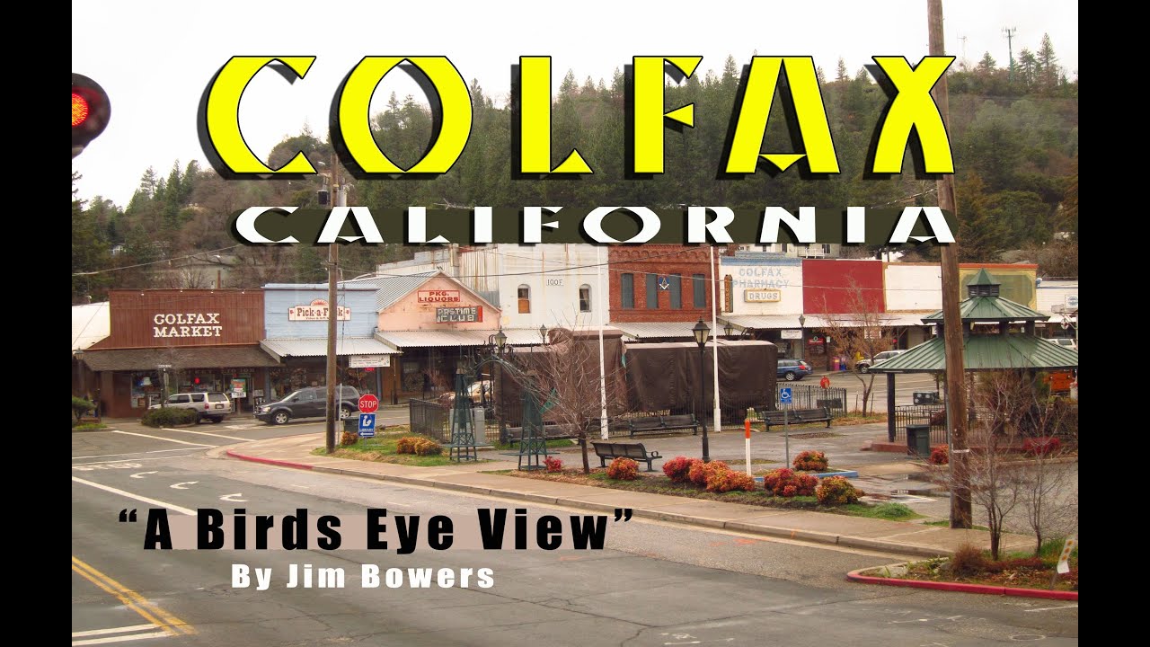 Colfax California "A Drones Eye View" By Jim Bowers YouTube
