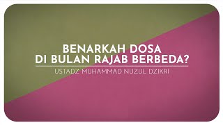 BENARKAH DOSA DI BULAN RAJAB BERBEDA? (3 menitan!)
