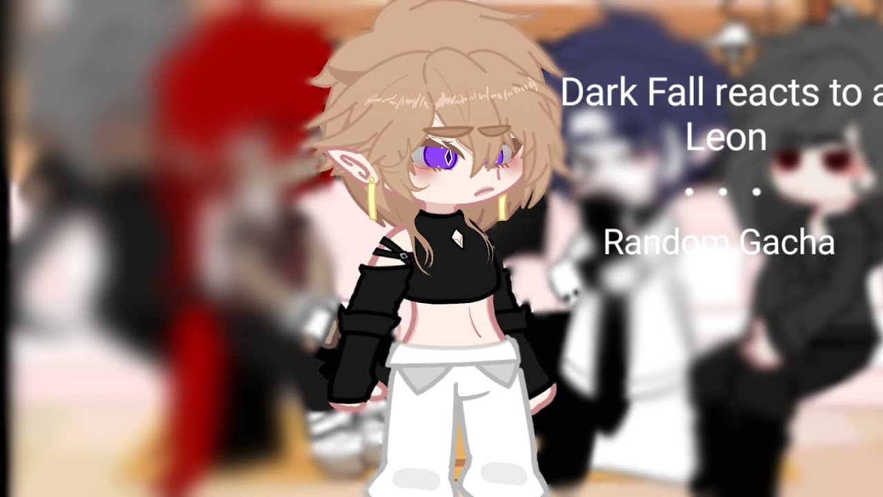 Dark Fall reacts to Leon as random gacha life 2/2 (Español - Ingles) ♡