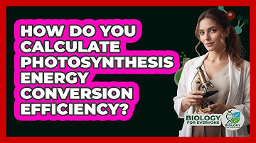 How Do You Calculate Photosynthesis Energy Conversion Efficiency? - Biology For Everyone