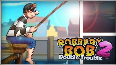 Robbery Bob 2 Double Trouble (Seagull Bay) level 11-15