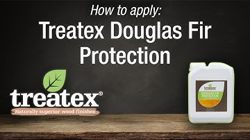 How to apply: Treatex Douglas Fir Protection