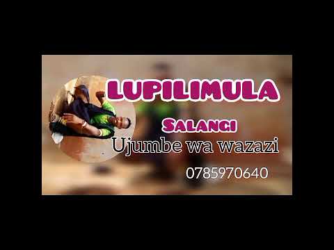 LUPILIMULA SALANGI UJUMBE WA WAZAZI 0785970640