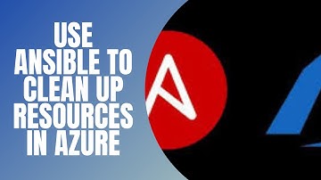 USE ANSIBLE TO CLEAN UP RESOURCES IN AZURE