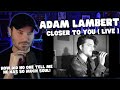 Metal vocalist first time reaction  adam lambert  closer to you live sessions