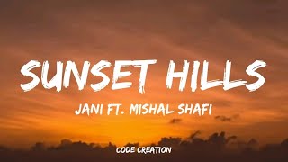 JANI - Sunset Hills (Lyrics) Ft Mishal Shafi | Prod. by Piusarther